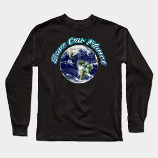 Save Our Planet Earth Long Sleeve T-Shirt